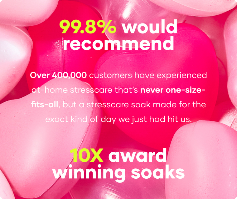 99.8% would recommend, 10X award winning soaks